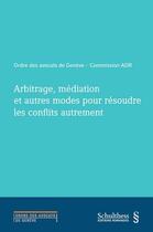 Couverture du livre « Arbitrage, médiation et autres modes pour résoudre les conflits autrement » de  aux éditions Schulthess