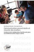 Couverture du livre « Communication parent-ecole et reussite des ecoliers : Incidence de la collaboration famille-école dans le contexte de la RD Congo A Goma » de Bendela aux éditions Presses Academiques Francophones