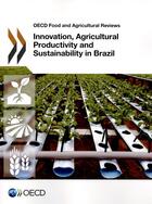 Couverture du livre « Innovation, agricultural productivity and sustainability in Brazil » de Ocde aux éditions Ocde