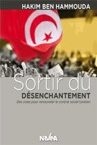 Couverture du livre « Sortir du désenchantement ; des voies pour renouveler le contrat social tunisien » de Hakim Ben Hammouda aux éditions Nirvana