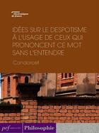 Couverture du livre « Idées sur le despotisme à l'usage de ceux qui prononcent ce mot sans l'entendre » de Nicolas De Condorcet aux éditions Presses Electroniques De France