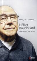 Couverture du livre « L'effet Baudrillard ; l'élégance d'une pensée » de Francois L'Yvonnet aux éditions Les Peregrines