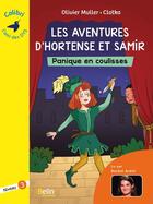 Couverture du livre « Les aventures d'Hortense et Samir ; panique en coulisses » de Olivier Muller et Clotka aux éditions Belin Education