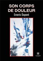 Couverture du livre « Son corps de douleur » de Emeric Dupont aux éditions Le Lys Bleu