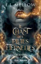 Couverture du livre « Les Mousai Tome 1 : Le Chant des Pluies éternelles » de E. J. Mellow aux éditions Mxm Bookmark