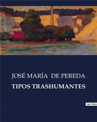 Couverture du livre « TIPOS TRASHUMANTES » de Jose Maria De Pereda aux éditions Culturea