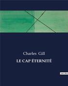 Couverture du livre « LE CAP ÉTERNITÉ » de Gill Charles aux éditions Culturea