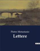 Couverture du livre « Lettere » de Metastasio Pietro aux éditions Culturea