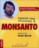 Couverture du livre « Comment nous résistons à Monsanto » de Jacques Dandelot aux éditions Le Vent Se Leve