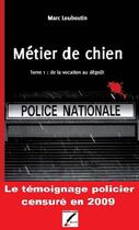 Couverture du livre « Métier de chien t.1 » de Marc Louboutin aux éditions Rouge Sang Editions