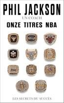 Couverture du livre « Un coach, onze titres NBA ; les secrets du succès » de Phil Jackson aux éditions Talent Sport