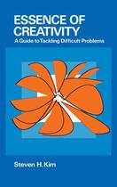 Couverture du livre « Essence of Creativity: A Guide to Tackling Difficult Problems » de Kim Steven aux éditions Oxford University Press Usa