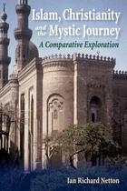 Couverture du livre « Islam, Christianity and the Mystic Journey: A Comparative Exploration » de Netton Ian Richard aux éditions Edinburgh University Press