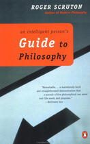 Couverture du livre « AN Intelligent Person's Guide to Philosophy » de Roger Scruton aux éditions Penguin Group Us