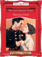 Couverture du livre « The Last Santini Virgin (Mills & Boon Desire) (Bachelor Battalion - Bo » de Maureen Child aux éditions Mills & Boon Series