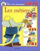 Couverture du livre « Dis-moi pourquoi Babar ; les métiers » de  aux éditions Le Livre De Poche Jeunesse