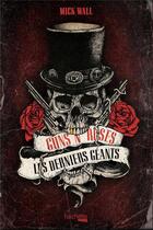 Couverture du livre « Guns N' Roses, les derniers géants » de Mick Wall aux éditions Hachette Heroes