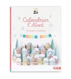 Couverture du livre « Les ateliers du calme : calendrier de l'avent : 24 maison à construire » de Zu aux éditions Deux Coqs D'or