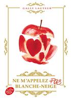 Couverture du livre « Ne m'appelez pas Blanche-Neige » de Lauteur Gally aux éditions Le Livre De Poche Jeunesse