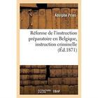 Couverture du livre « Réforme de l'instruction préparatoire en Belgique, instruction criminelle » de Prins Adolphe aux éditions Hachette Bnf