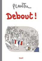 Couverture du livre « Debout ! » de Plantu aux éditions Seuil