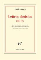 Couverture du livre « Lettres choisies 1920-1976 » de Andre Malraux aux éditions Gallimard