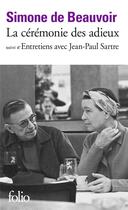 Couverture du livre « La cérémonie des adieux ; entretiens avec Jean-Paul Sartre » de Simone De Beauvoir aux éditions Folio