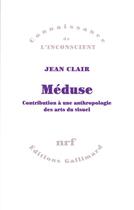 Couverture du livre « Méduse ; contribution à une anthropologie des arts du visuel » de Jean Clair aux éditions Gallimard