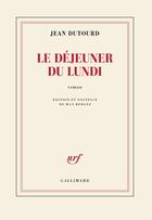 Couverture du livre « Le Déjeuner du lundi » de Jean Dutourd aux éditions Gallimard