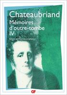 Couverture du livre « Mémoires d'outre-tombe Tome 4 » de Francois-Rene De Chateaubriand aux éditions Flammarion