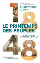 Couverture du livre « 1848, Le printemps des peuples : se battre pour un monde nouveau » de Christopher Clark aux éditions Flammarion