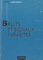 Couverture du livre « Bruits Et Signaux Parasites (+ Disquette) » de Gabriel Vasilescu aux éditions Dunod