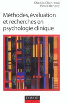 Couverture du livre « Methodes, Evaluation Et Recherches En Psychologie Clinique » de Khadija Chahraoui et Benony aux éditions Dunod