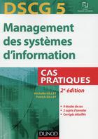 Couverture du livre « Dscg 5 ; management des systèmes d'information ; cas pratiques (2e édition) » de Patrick Gillet et Michelle Gillet aux éditions Dunod