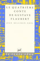 Couverture du livre « 4e conte de gustave flaubert » de Jean Bellemin Noel aux éditions Puf