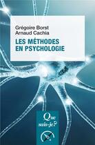 Couverture du livre « Les méthodes en psychologie » de Gregoire Borst et Arnaud Cachia aux éditions Puf