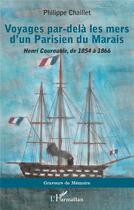 Couverture du livre « Voyages par-delà les mers d'un parisien du Marais : Henri Courouble, de 1854 à 1866 » de Philippe Chaillet aux éditions L'harmattan