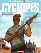 Couverture du livre « Cyclopes t.4 ; le guerrier » de Matz et De Meyere aux éditions Casterman