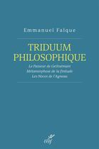 Couverture du livre « Triduum philosophique ; le passeur de Gehsémani, la métamorphose de la finitude, les noces de l'agneau » de Emmanuel Falque aux éditions Cerf