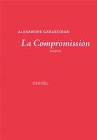 Couverture du livre « La compromission » de Alexandre Garabedian aux éditions Denoel