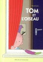 Couverture du livre « Tom et l'oiseau » de Patrick Lenz aux éditions Ecole Des Loisirs