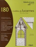 Couverture du livre « 180 modèles de lucarnes ; bois, pierre, brique ; les outeaux et les lucarnes rampantes » de Myriam Burie aux éditions Eyrolles