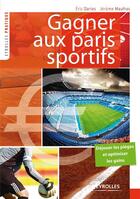 Couverture du livre « Gagner aux paris sportifs » de Jerome Maufras et Eric Daries aux éditions Eyrolles