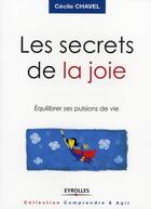 Couverture du livre « Les secrets de la joie ; équilibrer ses pulsions de vie » de Cécile Chavel aux éditions Organisation