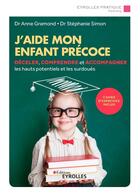 Couverture du livre « J'aide mon enfant précoce (2e édition) » de Anne Gramond et Stephanie Simon aux éditions Eyrolles