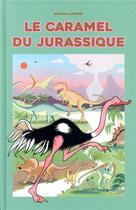 Couverture du livre « Le caramel du Jurassique » de Roxane Lumeret aux éditions Albin Michel