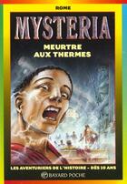 Couverture du livre « Mysteria ; meurtre aux thermes » de  aux éditions Bayard Jeunesse