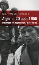 Couverture du livre « Algérie, 20 août 1955 ; insurrection, répression, massacres » de Claire Mauss-Copeaux aux éditions Payot