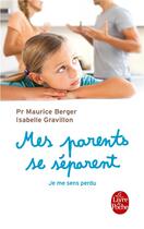 Couverture du livre « Mes parents se séparent ; je me sens perdue » de Maurice Berger et Isabelle Gravillon aux éditions Le Livre De Poche