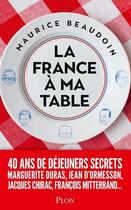 Couverture du livre « La France à ma table » de Maurice Beaudoin aux éditions Plon